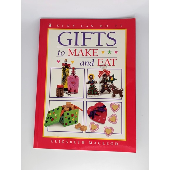 Gifts To Make & Eat, Kids‎ Can Do Written By: Elizabeth Macleon 2001 - Picture 1 of 3